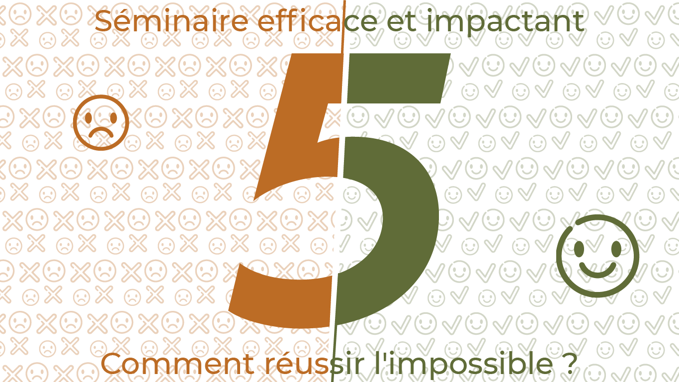 Séminaires efficace et impactant, comment réussir l'impossible